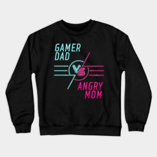 Gamer Dad Angry Mom Funny T-Shirt Crewneck Sweatshirt